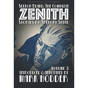 Skene, Anthony SEXTON BLAKE: THE COMPLETE ZENITH, VOLUME 3: Blakiana Collectors' Series Skene, Anthony SEXTON BLAKE: THE COMPLETE ZENITH, VOLUME 3: Blakiana Collectors' Series