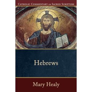 Healy, Mary Hebrews (Catholic Commentary on Sacred Scripture) Healy, Mary Hebrews (Catholic Commentary on Sacred Scripture)