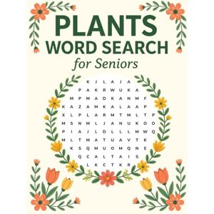 BOOKS, BENHEMACHT Plants Word Search Book for seniors: A Calming Large-Print Puzzle Book for Seniors Who Love Nature, Designed to Reduce Stress and Keep the Mind Active BOOKS, BENHEMACHT Plants Word Search Book for seniors: A Calming Large-Print Puzzle Book for Seniors Who Love Nature, Designed to Reduce Stress and Keep the Mind Active