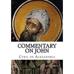 of Alexandria, Cyril Commentary on John of Alexandria, Cyril Commentary on John