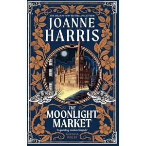 Harris, Joanne The Moonlight Market: Romantasy meets Romeo and Juliet in this spellbinding modern fairytale from the million-copy bestseller Harris, Joanne The Moonlight Market: Romantasy meets Romeo and Juliet in this spellbinding modern fairytale from the million-copy bestseller