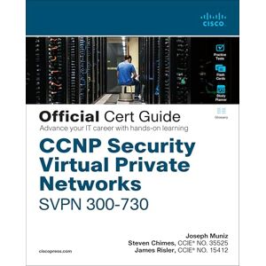 Muniz, Joseph CCNP Security Virtual Private Networks SVPN 300-730 Official Cert Guide Muniz, Joseph CCNP Security Virtual Private Networks SVPN 300-730 Official Cert Guide