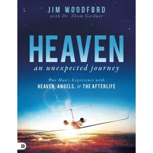 Woodford, Jim Heaven, an Unexpected Journey: One Man's Experience with Heaven, Angels, and the Afterlife Woodford, Jim Heaven, an Unexpected Journey: One Man's Experience with Heaven, Angels, and the Afterlife