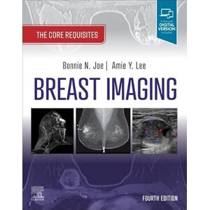 Joe MD PhD, Bonnie N. Breast Imaging: The Core Requisites Joe MD PhD, Bonnie N. Breast Imaging: The Core Requisites