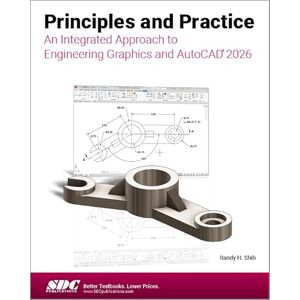Shih, Randy H. Principles and Practice An Integrated Approach to Engineering Graphics and AutoCAD 2026 Shih, Randy H. Principles and Practice An Integrated Approach to Engineering Graphics and AutoCAD 2026