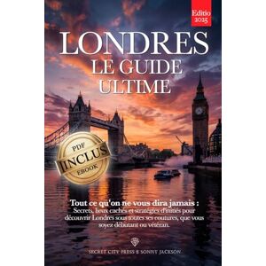 City Press, Secret LONDRES, LE GUIDE ULTIME: Tout ce qu'on ne vous dira jamais : Secrets, Endroits Cachés et Stratégies d'initiés pour vivre Londres comme un local Que vous soyez Débutant ou... Vétéran. +eBook INCLUS City Press, Secret LONDRES, LE GUIDE ULTIME: Tout ce qu'on ne vous dira jamais : Secrets, Endroits Cachés et Stratégies d'initiés pour vivre Londres comme un local Que vous soyez Débutant ou... Vétéran. +eBook INCLUS