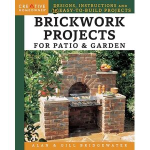 Alan Bridgewater Brickwork Projects for Patio & Garden: Designs, Instructions and 16 Easy-to-Build Projects (Creative Homeowner) Step-by-Step for a Brick Path, Barbecue, Planter, Wall, Birdbath, Pond, Arch, and More Alan Bridgewater Brickwork Projects for Patio & Garden: Designs, Instructions and 16 Easy-to-Build Projects (Creative Homeowner) Step-by-Step for a Brick Path, Barbecue, Planter, Wall, Birdbath, Pond, Arch, and More