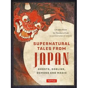 Hearn, Lafcadio Supernatural Tales from Japan: Ghosts, Goblins, Demons and Magic Hearn, Lafcadio Supernatural Tales from Japan: Ghosts, Goblins, Demons and Magic