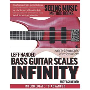 Schneider, Andy Left-Handed Bass Guitar Scales Infinity: Master the Universe of Scales In Every Style and Genre Schneider, Andy Left-Handed Bass Guitar Scales Infinity: Master the Universe of Scales In Every Style and Genre