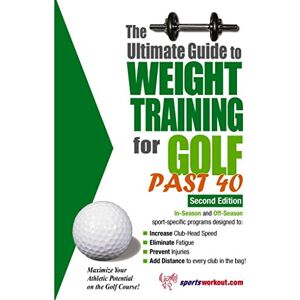Price, Rob The Ultimate Guide to Weight Training for Golf Past 40: 2nd Edition Price, Rob The Ultimate Guide to Weight Training for Golf Past 40: 2nd Edition