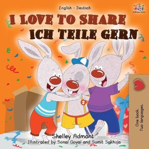 Admont, Shelley I Love to Share (English German Bilingual Book) (English German Bilingual Collection) Admont, Shelley I Love to Share (English German Bilingual Book) (English German Bilingual Collection)