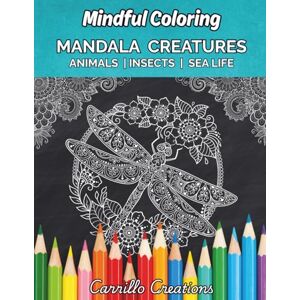 Creations, Carrillo 75 Mandala Creatures: Animals, Insects & Sea Life: Beautifully Detailed Coloring Book for Adults and Teens to Relax, De-Stress, and Explore Nature’s Wonders Creations, Carrillo 75 Mandala Creatures: Animals, Insects & Sea Life: Beautifully Detailed Coloring Book for Adults and Teens to Relax, De-Stress, and Explore Nature’s Wonders