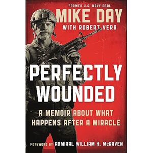 Day, Douglas Michael Perfectly Wounded: A Memoir About What Happens After a Miracle Day, Douglas Michael Perfectly Wounded: A Memoir About What Happens After a Miracle
