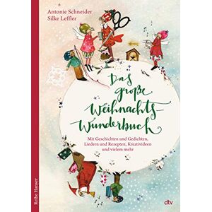 Schneider, Antonie Das große WeihnachtsWunderBuch: Mit Geschichten und Gedichten, Liedern und Rezepten, Kreativideen und vielem mehr Farbig illustriertes Buch für die ganze Familie Schneider, Antonie Das große WeihnachtsWunderBuch: Mit Geschichten und Gedichten, Liedern und Rezepten, Kreativideen und vielem mehr Farbig illustriertes Buch für die ganze Familie