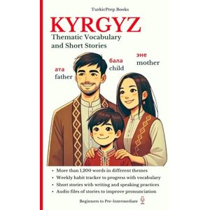Allazov, Elvin Kyrgyz: Thematic Vocabulary and Short Stories (Kyrgyz Language Course Beginners, Vocabulary, Stories, Real-Life Conversations, Verbs) Allazov, Elvin Kyrgyz: Thematic Vocabulary and Short Stories (Kyrgyz Language Course Beginners, Vocabulary, Stories, Real-Life Conversations, Verbs)