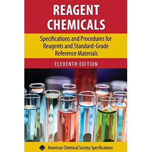 Reagent Chemicals: Specifications and Procedures for Reagents and Standard-Grade Reference Materials (ACS Professional Reference Book) Reagent Chemicals: Specifications and Procedures for Reagents and Standard-Grade Reference Materials (ACS Professional Reference Book)
