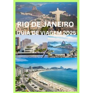 Emma, Reymond RIO DE JANEIRO GUIA DE VIAGEM 2025: Tudo o que você precisa para explorar o Rio como um morador local Emma, Reymond RIO DE JANEIRO GUIA DE VIAGEM 2025: Tudo o que você precisa para explorar o Rio como um morador local