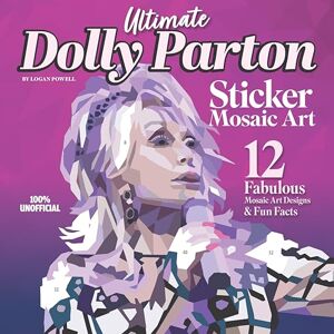 Powell, Logan Ultimate Dolly Parton Sticker Mosaic Art: 12 Fabulous Mosaic Art Designs & Fun Facts Powell, Logan Ultimate Dolly Parton Sticker Mosaic Art: 12 Fabulous Mosaic Art Designs & Fun Facts