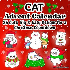 Alfonzo, Gloria Cat Advent Calendar: 25-Days Christmas Countdown with Kitty Designs Simple, Big & Easy/ Cute Xmas Doodles for toddlers, Kids & adults/ Fun Kitten Holiday Alfonzo, Gloria Cat Advent Calendar: 25-Days Christmas Countdown with Kitty Designs Simple, Big & Easy/ Cute Xmas Doodles for toddlers, Kids & adults/ Fun Kitten Holiday