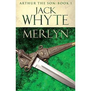 Whyte, Jack Merlyn: Legends of Camelot 6 (Arthur the Son – Book I) Whyte, Jack Merlyn: Legends of Camelot 6 (Arthur the Son – Book I)