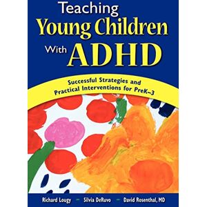 Richard Lougy Teaching Young Children With A.D.H.D.: Successful Strategies and Practical Interventions for PreK-3 Richard Lougy Teaching Young Children With A.D.H.D.: Successful Strategies and Practical Interventions for PreK-3