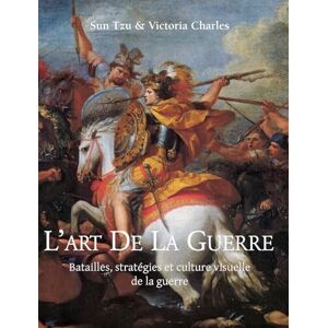 Sun L’art de la guerre: Batailles, stratégies et culture visuelle de la guerre Sun L’art de la guerre: Batailles, stratégies et culture visuelle de la guerre