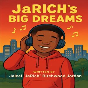 Ritchwood Jordan, Jaleel JaRich’s Big Dreams Ritchwood Jordan, Jaleel JaRich’s Big Dreams