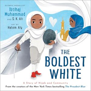 Muhammad, Ibtihaj The Boldest White: A Story of Hijab and Community (The Proudest Blue) Muhammad, Ibtihaj The Boldest White: A Story of Hijab and Community (The Proudest Blue)