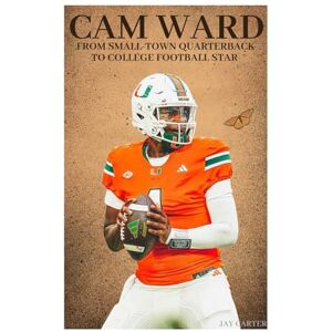 Carter, Jay Cam Ward: From Small-town Quarterback to College Football Star (Next Legends: The Rise of a New Sports Era) Carter, Jay Cam Ward: From Small-town Quarterback to College Football Star (Next Legends: The Rise of a New Sports Era)