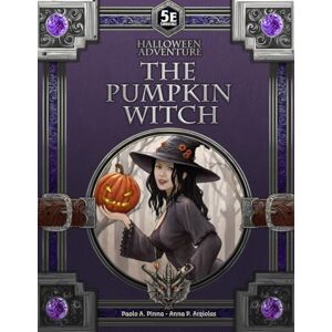 Pinna, Paolo A The Pumpkin Witch 5e: Halloween-themed adventure for 5e (5e Adventures & Modules) Pinna, Paolo A The Pumpkin Witch 5e: Halloween-themed adventure for 5e (5e Adventures & Modules)