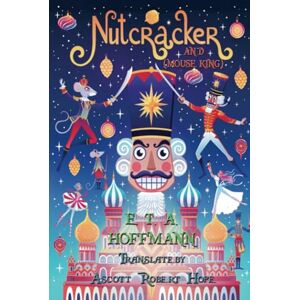 Hoffmann, E. T. A. Nutcracker: "And Mouse King Hoffmann, E. T. A. Nutcracker: "And Mouse King