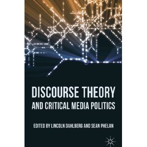 Discourse Theory and Critical Media Politics Discourse Theory and Critical Media Politics