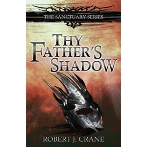 Crane, Robert J. Thy Father's Shadow (The Sanctuary Series) Crane, Robert J. Thy Father's Shadow (The Sanctuary Series)
