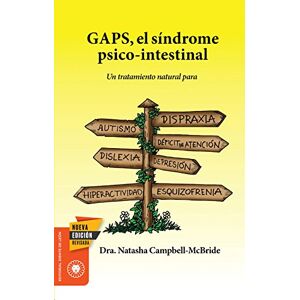 Campbell-McBride, Natasha GAPS, el síndrome psico-intestinal : un tratamiento natural para el autismo, la dispraxia, el trastorno por déficit de atención con o sin hiperactividad, la dislexia, la depresión o la esquizofrenia Campbell-McBride, Natasha GAPS, el síndrome psico-intestinal : un tratamiento natural para el autismo, la dispraxia, el trastorno por déficit de atención con o sin hiperactividad, la dislexia, la depresión o la esquizofrenia