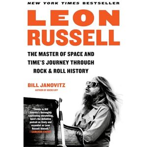 Janovitz, Bill Leon Russell: The Master of Space and Time's Journey Through Rock & Roll History Janovitz, Bill Leon Russell: The Master of Space and Time's Journey Through Rock & Roll History
