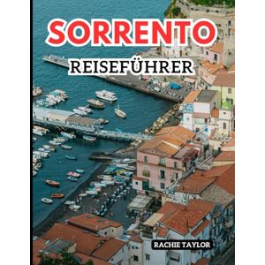 Taylor SORRENTO REISEFÜHRER: Erleben Sie Italien Sonne, Meer und Zitrusfrüchte mit klaren Bildern, Karten, aktuellen Informationen, Hotels und Sehenswürdigkeiten und mehr. Taylor SORRENTO REISEFÜHRER: Erleben Sie Italien Sonne, Meer und Zitrusfrüchte mit klaren Bildern, Karten, aktuellen Informationen, Hotels und Sehenswürdigkeiten und mehr.