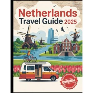 FERRARA, MATTEO NETHERLANDS TRAVEL GUIDE 2025: A Complete Guide to Exploring the Netherlands by Campervan, Bike, or Foot — Discover Scenic Road Trips, Dutch Cities, ... Adventures & Budget-Friendly Travel Tips FERRARA, MATTEO NETHERLANDS TRAVEL GUIDE 2025: A Complete Guide to Exploring the Netherlands by Campervan, Bike, or Foot — Discover Scenic Road Trips, Dutch Cities, ... Adventures & Budget-Friendly Travel Tips