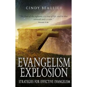Beaulieu, Cynthia Evangelism Explosion: Strategies for Effective Soul-Winning Beaulieu, Cynthia Evangelism Explosion: Strategies for Effective Soul-Winning