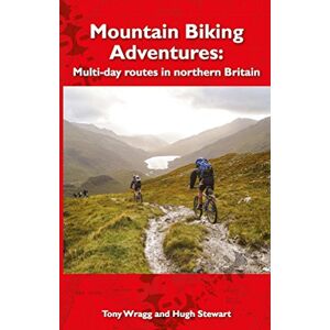 Tony Wragg Mountain Biking Adventures: Multi-day routes in Northern Britain Tony Wragg Mountain Biking Adventures: Multi-day routes in Northern Britain