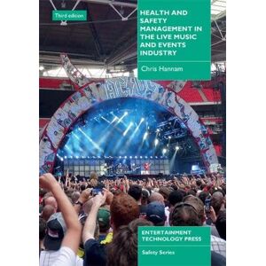 Chris Hannam Health and Safety Management in the Live Music and Events Industry Chris Hannam Health and Safety Management in the Live Music and Events Industry
