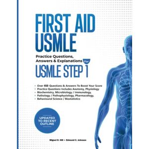 Hill, Dr. Miguel D First Aid USMLE: Practice Questions, Answers & Explanations for the USMLE Step 1 Hill, Dr. Miguel D First Aid USMLE: Practice Questions, Answers & Explanations for the USMLE Step 1