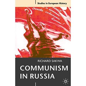 Sakwa, Richard Communism in Russia: An Interpretative Essay: 5 (Studies in European History) Sakwa, Richard Communism in Russia: An Interpretative Essay: 5 (Studies in European History)