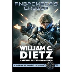 Dietz Andromeda's Choice: A Novel of the Legion of the Damned: 2 (Legion of the Damned Prequel, 2) Dietz Andromeda's Choice: A Novel of the Legion of the Damned: 2 (Legion of the Damned Prequel, 2)