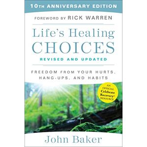 Baker, John Life's Healing Choices Revised and Updated: Freedom From Your Hurts, Hang-ups, and Habits Baker, John Life's Healing Choices Revised and Updated: Freedom From Your Hurts, Hang-ups, and Habits