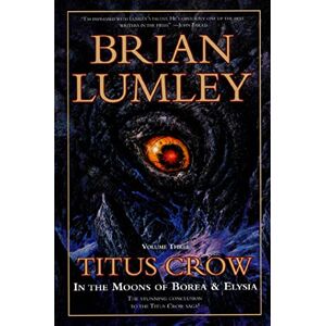 Lumley, Brian Titus Crow, Volume 3: In The Moons of Borea, Elysia Lumley, Brian Titus Crow, Volume 3: In The Moons of Borea, Elysia