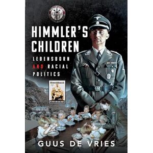de Vries, Guus Himmler's Children: Lebensborn and Racial Politics de Vries, Guus Himmler's Children: Lebensborn and Racial Politics