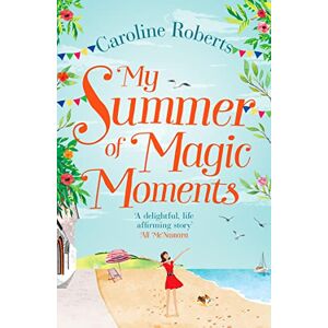 Roberts My Summer of Magic Moments: Uplifting and romantic the perfect, feel good holiday read! Roberts My Summer of Magic Moments: Uplifting and romantic the perfect, feel good holiday read!