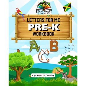 Jackson Start Smart Jamaica: Letters for Me: Pre-K (2 years old) Jackson Start Smart Jamaica: Letters for Me: Pre-K (2 years old)
