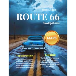 Gould, Renee A. Route 66 Travel Guide 2026: The Iconic Heartway Through The Heart of America Gould, Renee A. Route 66 Travel Guide 2026: The Iconic Heartway Through The Heart of America