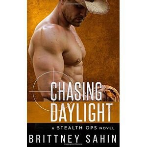 Sahin, Brittney Chasing Daylight (Stealth Ops) Sahin, Brittney Chasing Daylight (Stealth Ops)